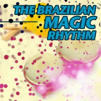 The Magic Brazilian Rhythm by Luciano Perrone