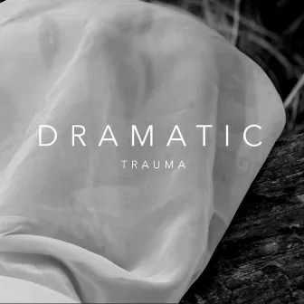 Trauma by Dramatic