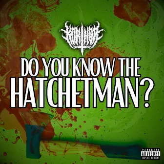 DO YOU KNOW THE HATCHETMAN? by KORIHOR