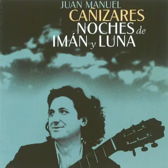 Noches de Imán y Luna by Juan Manuel Canizares