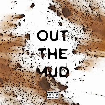 Out the Mud by 3400king