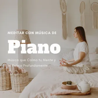 Meditar con Música de Piano: Música que Calma tu Mente y te Relaja Profundamente by Maria Piano