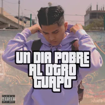 Un Día Pobre al Otro Guapo by Antuan HR