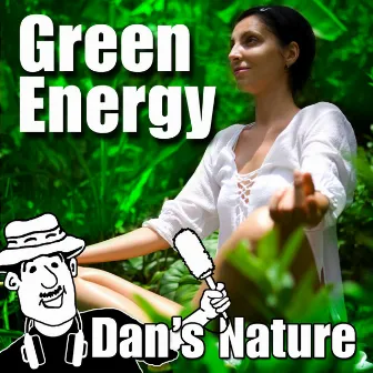 Green Energy (Nature Sound with Music) by Dan's Nature