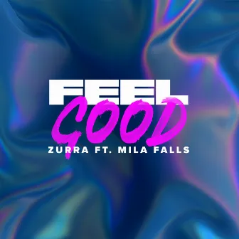 Feel Good (feat. Mila Falls) by Zurra