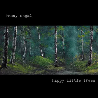 happy little trees by Kenny Segal