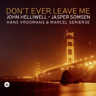 Don't Ever Leave Me by John Helliwell