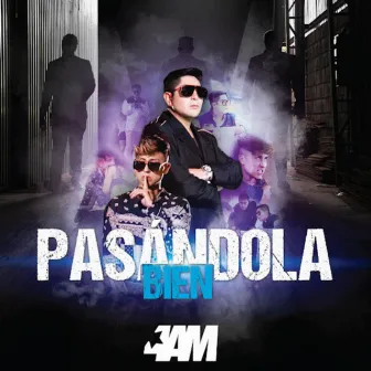 Pasándola Bien by 4 AM