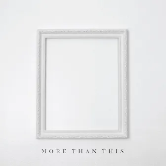 More Than This by More Than This