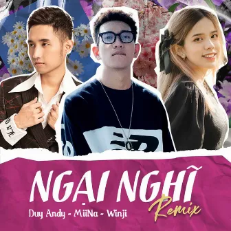 Ngại Nghĩ (Remix) by Duy Andy