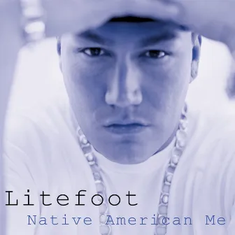 Native American Me by Litefoot