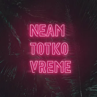 Neam Totko Vreme by Bon Praskiza