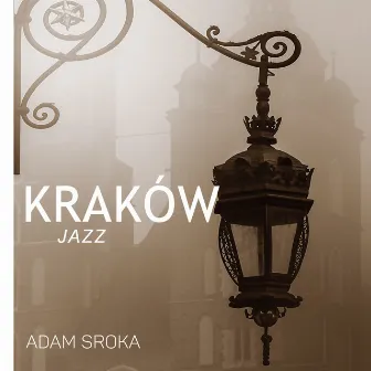 Kraków (Jazz Vibes) by Adam Sroka