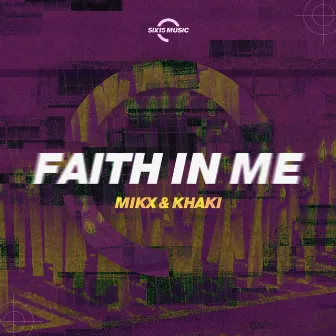 Faith In Me by Mikx & Khaki