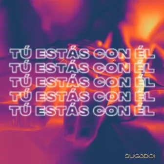 Tú Estas Con Él by Sug3boi