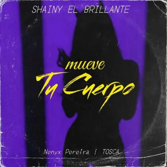 Mueve Tu Cuerpo by Shainy El Brillante