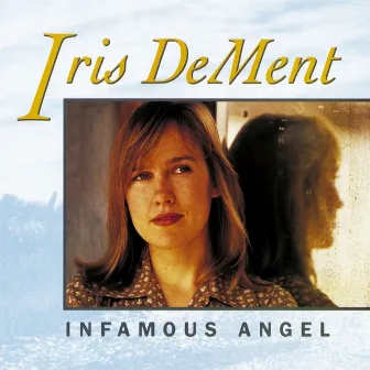 Infamous Angel by Iris DeMent