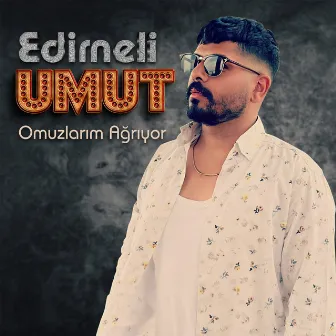 Omuzlarım Ağrıyor by Edirneli Umut