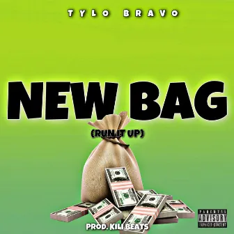 New Bag (Run It Up) by Tylo Bravo