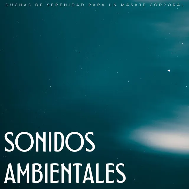 Sonidos Ambientales: Duchas De Serenidad Para Un Masaje Corporal