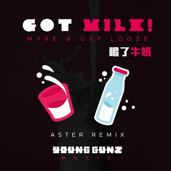 Got Milk! (Aster Remix) by Get Looze