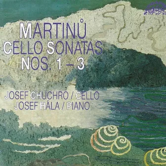 Martinů: Cello Sonatas Nos. 1 - 3 by Josef Chuchro