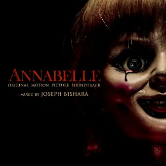 Annabelle (Original Motion Picture Soundtrack) by joseph bishara