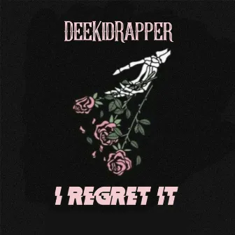 I Regret It by DeeKidRapper