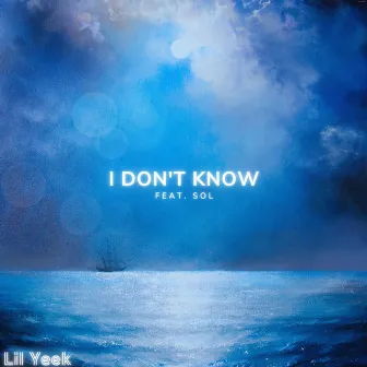 I don't know (feat. Sol) by Lil Yeek