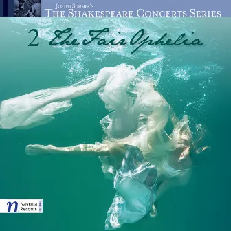 The Shakespeare Concert Series, Vol.2: The Fair Ophelia by Kathryn Guthrie