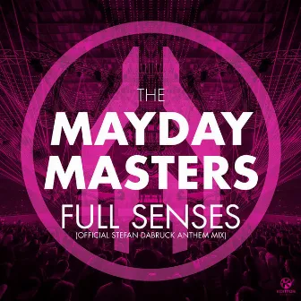 Full Senses (Official Stefan Dabruck Anthem Mix) by The Mayday Masters