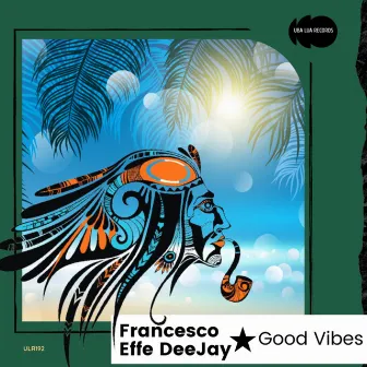 Good Vibes by Francesco Effe DeeJay