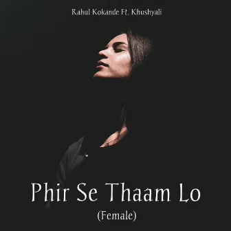 Phir Se Thaam Lo (Female) by Rahul Kokande