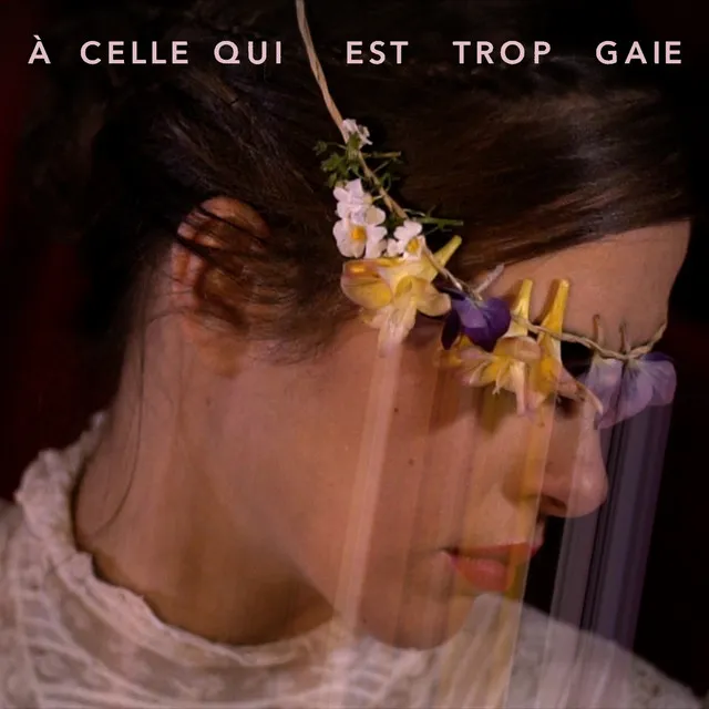 À celle qui est trop gaie - Edit