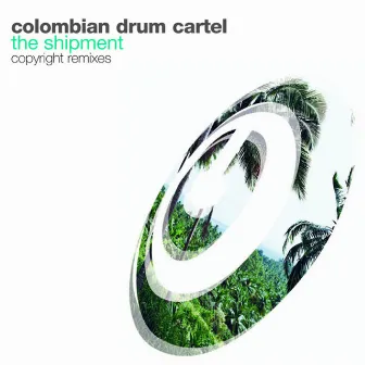 The Shipment by The Columbian Drum Cartel