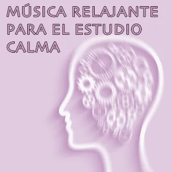 Música Relajante para el Estudio Calma by Musica Relajante