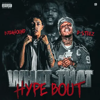 What That Hype Bout by B7DaHound