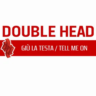 Giù la testa / tell me on by Double Head