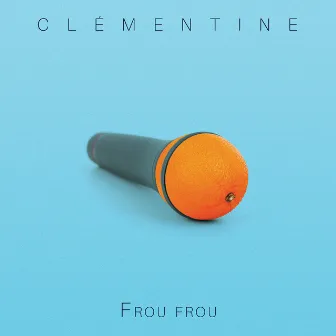 Frou frou by Clémentine