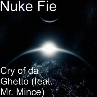 Cry of da Ghetto (feat. Mr. Mince) by Nuke Fie