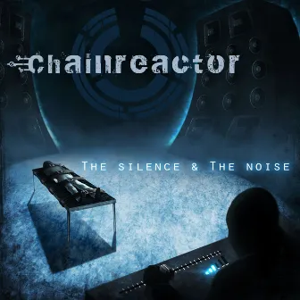 The Silence & The Noise by Chainreactor