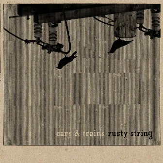 Rusty String by Cars & Trains