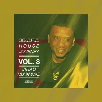 Soulful House Journey, Vol. 8 by Jihad Muhammad