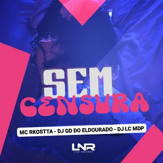 Sem Censura by DJ GD DO ELDORADO