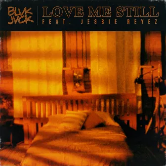 Love Me Still (feat. Jessie Reyez) by BLVK JVCK