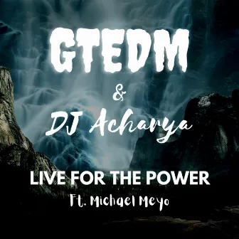 Live For The Power by DJ Acharya