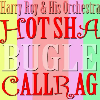 Hot Cha Bugle Call Rag by Harry Roy and His Orchestra