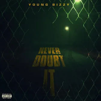 Never Doubt It by Young Bizzy