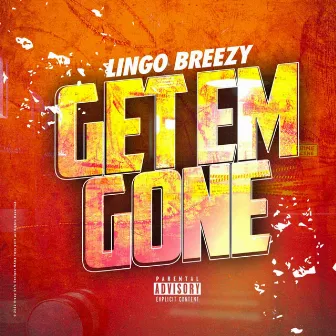 GET EM GONE by Lingo breezy