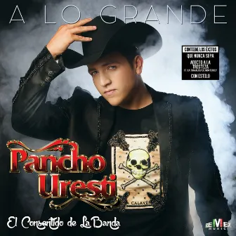 A Lo Grande by Pancho Uresti